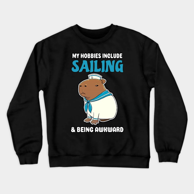 My hobbies include Sailing and being awkward cartoon Capybara Sailor Crewneck Sweatshirt by capydays